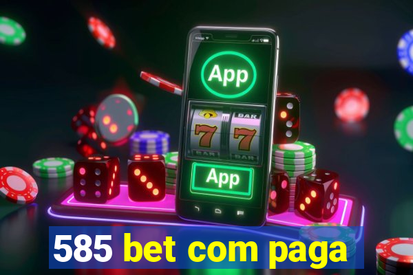 585 bet com paga